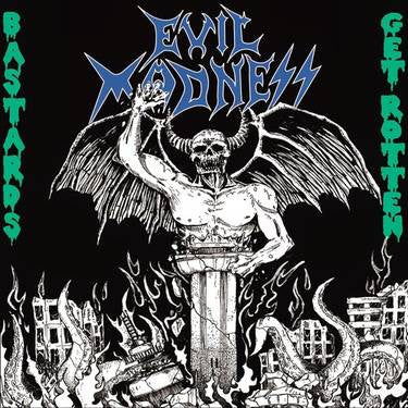 EVIL MADNESS - Bastards Get Rotten CD