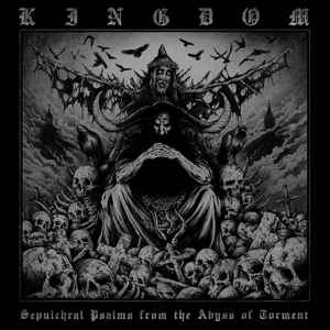 KINGDOM - Sepulchral Psalms From The Abyss Of Torment CD